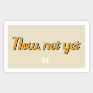 Now Not Yet Funky Design Sticker